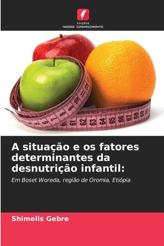 A situação e os fatores determinantes da desnutrição infantil: