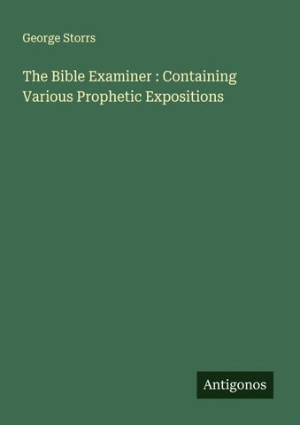 The Bible Examiner : Containing Various Prophetic Expositions