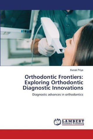 Orthodontic Frontiers: Exploring Orthodontic Diagnostic Innovations