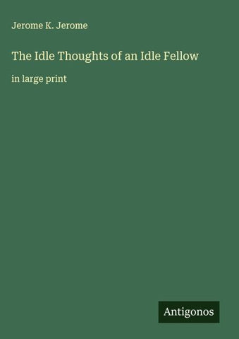 The Idle Thoughts of an Idle Fellow