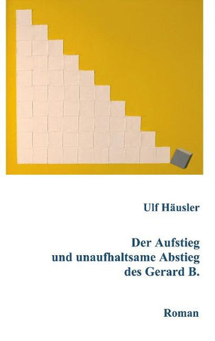 Der Aufstieg und unaufhaltsame Abstieg des Gerard B.