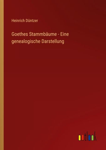 Goethes Stammbäume - Eine genealogische Darstellung