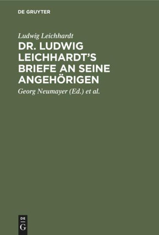 Dr. Ludwig Leichhardt’s Briefe an seine Angehörigen