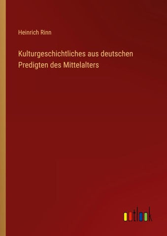Kulturgeschichtliches aus deutschen Predigten des Mittelalters