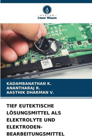 TIEF EUTEKTISCHE LÖSUNGSMITTEL ALS ELEKTROLYTE UND ELEKTRODEN-BEARBEITUNGSMITTEL