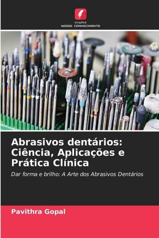 Abrasivos dentários: Ciência, Aplicações e Prática Clínica