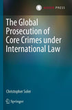 The Global Prosecution of Core Crimes under International Law