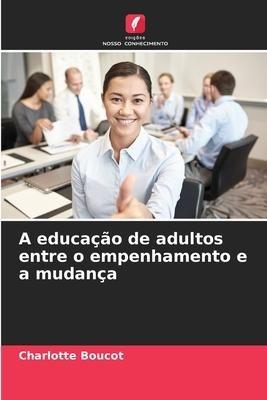 A educação de adultos entre o empenhamento e a mudança