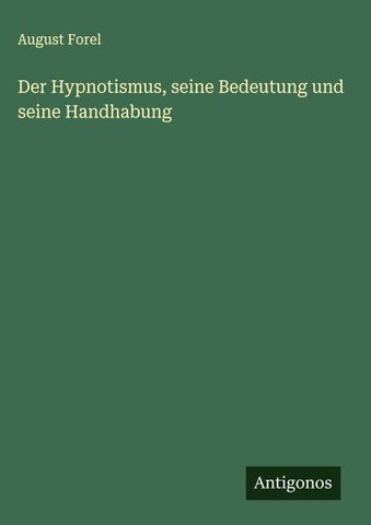 Der Hypnotismus, seine Bedeutung und seine Handhabung