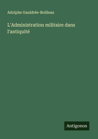 L'Administration militaire dans l'antiquité
