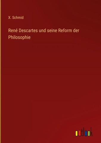 René Descartes und seine Reform der Philosophie