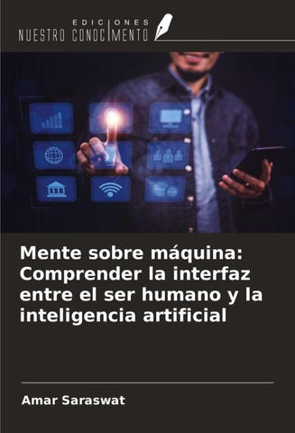 Mente sobre máquina: Comprender la interfaz entre el ser humano y la inteligencia artificial