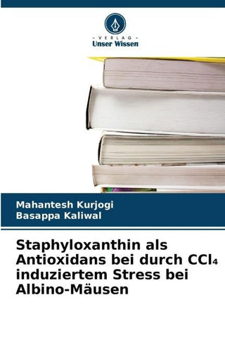 Staphyloxanthin als Antioxidans bei durch CCl¿ induziertem Stress bei Albino-Mäusen