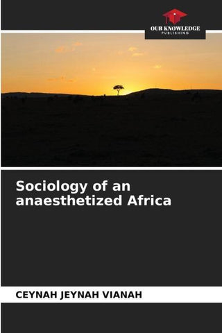 Sociology of an anaesthetized Africa