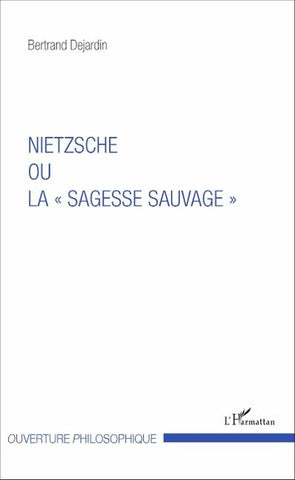 Nietzsche ou la "sagesse sauvage"