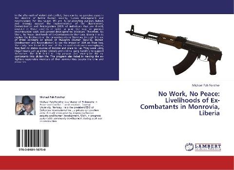 No Work, No Peace: Livelihoods of Ex-Combatants in Monrovia, Liberia