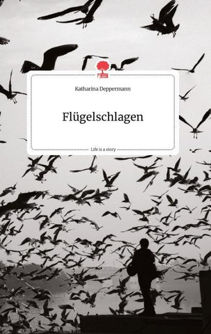 Flügelschlagen. Life is a Story - story.one