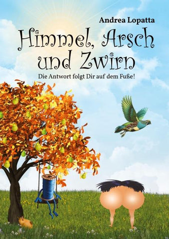 Himmel, Arsch und Zwirn