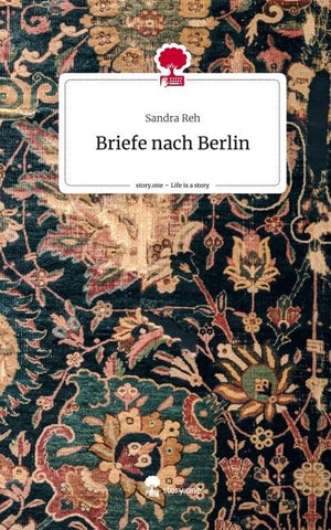 Briefe nach Berlin. Life is a Story - story.one