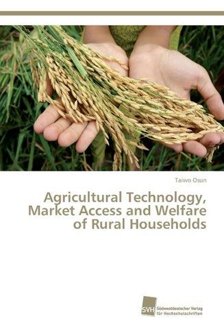 Agricultural Technology, Market Access and Welfare of Rural Households