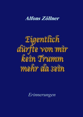 Eigentlich dürfte von mir kein Trumm mehr da sein