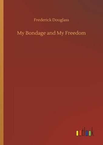 My Bondage and My Freedom