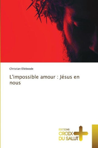 L'impossible amour : Jésus en nous
