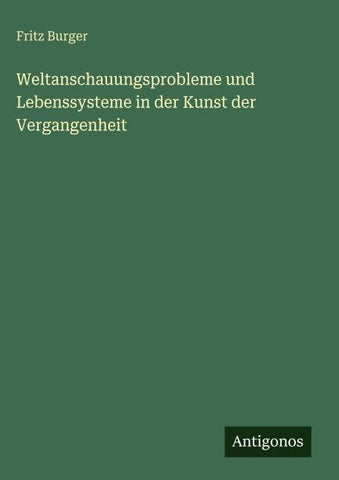 Weltanschauungsprobleme und Lebenssysteme in der Kunst der Vergangenheit