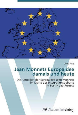 Jean Monnets Europaidee damals und heute