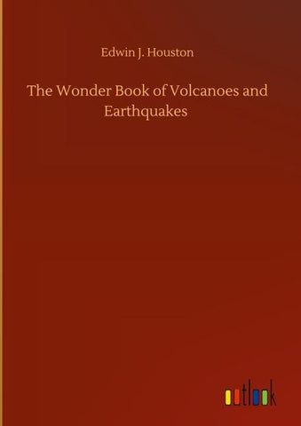 The Wonder Book of Volcanoes and Earthquakes