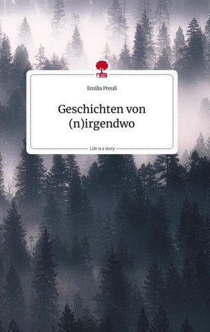 Geschichten von (n)irgendwo. Life is a Story - story.one