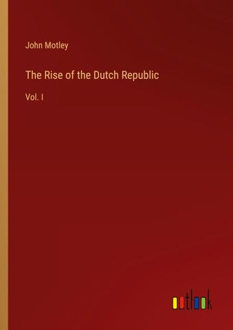 The Rise of the Dutch Republic