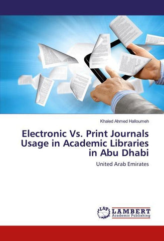 Electronic Vs. Print Journals Usage in Academic Libraries in Abu Dhabi