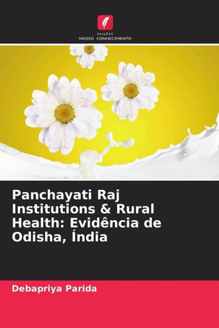 Panchayati Raj Institutions & Rural Health: Evidência de Odisha, Índia