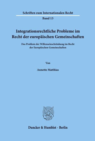 Integrationsrechtliche Probleme im Recht der europäischen Gemeinschaften.