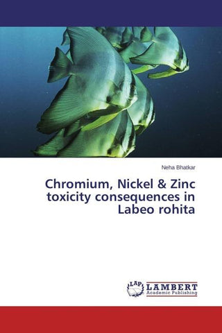 Chromium, Nickel & Zinc toxicity consequences in Labeo rohita