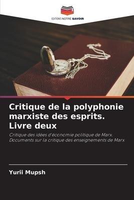 Critique de la polyphonie marxiste des esprits. Livre deux