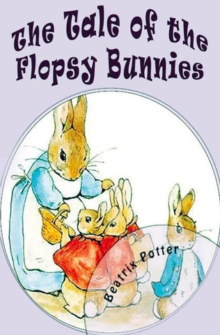 The Tale of the Flopsy Bunnies