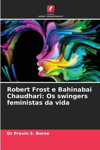 Robert Frost e Bahinabai Chaudhari: Os swingers feministas da vida