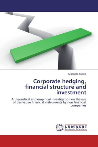Corporate hedging, financial structure and investment