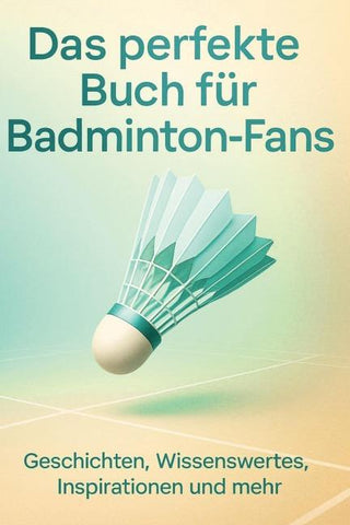 Das perfekte Buch für Badminton-Fans