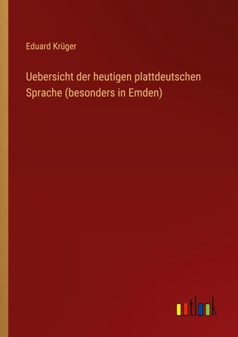 Uebersicht der heutigen plattdeutschen Sprache (besonders in Emden)