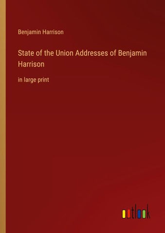 State of the Union Addresses of Benjamin Harrison