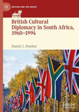 British Cultural Diplomacy in South Africa, 1960–1994