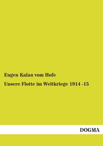 Unsere Flotte im Weltkriege 1914 -15