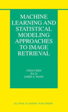 Machine Learning and Statistical Modeling Approaches to Image Retrieval