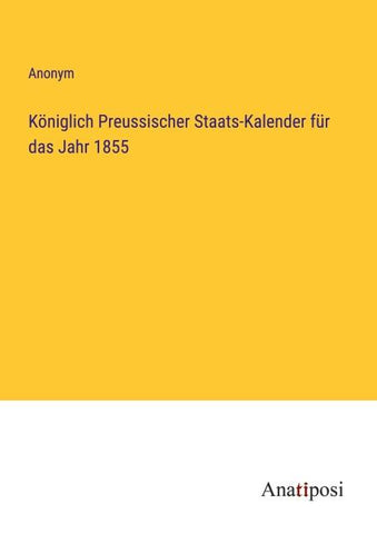 Königlich Preussischer Staats-Kalender für das Jahr 1855