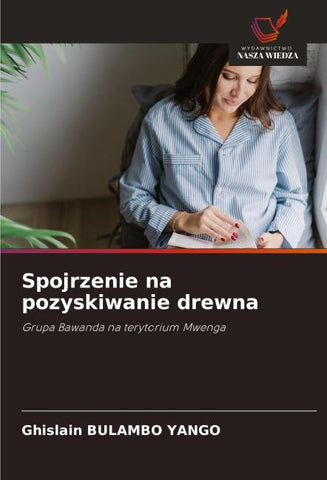 Spojrzenie na pozyskiwanie drewna