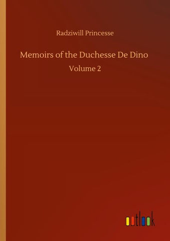 Memoirs of the Duchesse De Dino