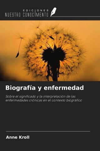 Biografía y enfermedad
